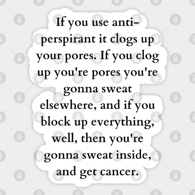 Garth warns us about anti-perspirants Sticker by mywanderings